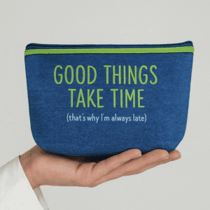 Good Things Take Time Quote Pouch